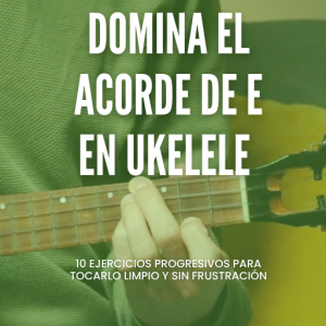 Domina el acorde de E en ukelele (paso a paso)